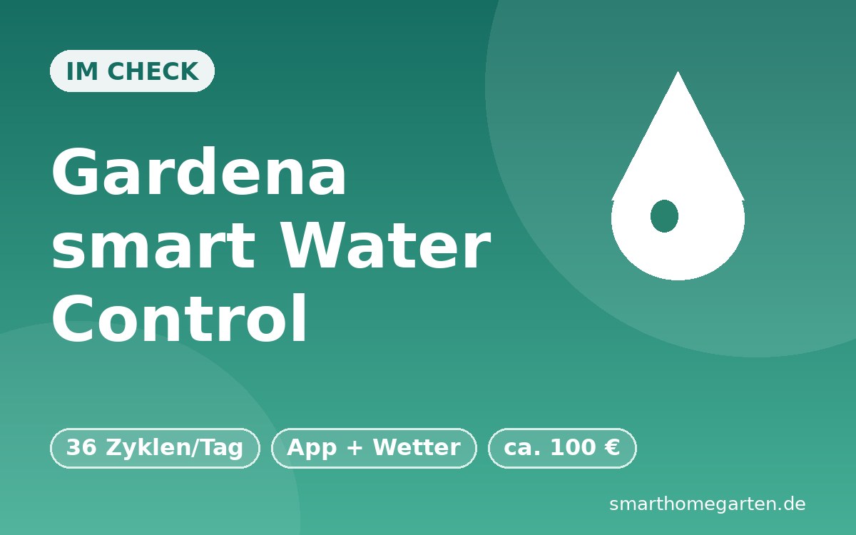 Gardena smart Water Control im Check: Bewässerung per App